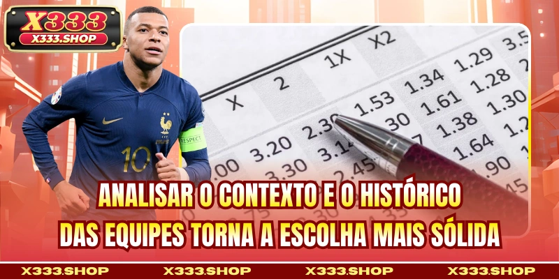 Analisar o contexto e o histórico das equipes torna a escolha mais sólida