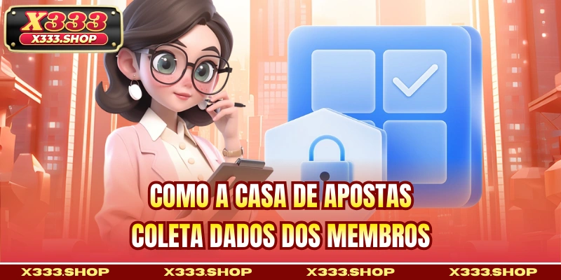 Como a casa de apostas coleta dados dos membros