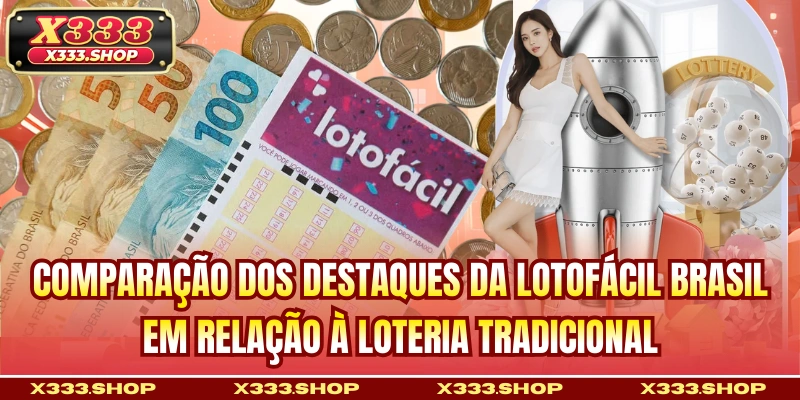 Comparação dos destaques da Lotofacil Brasil em relação à loteria tradicional