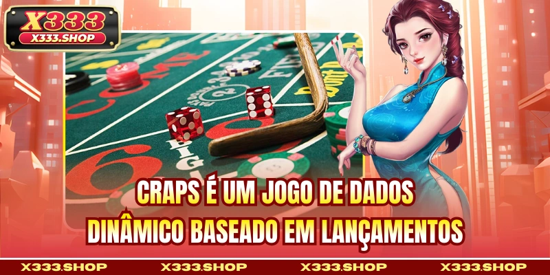 Craps é um jogo de dados dinâmico baseado em lançamentos