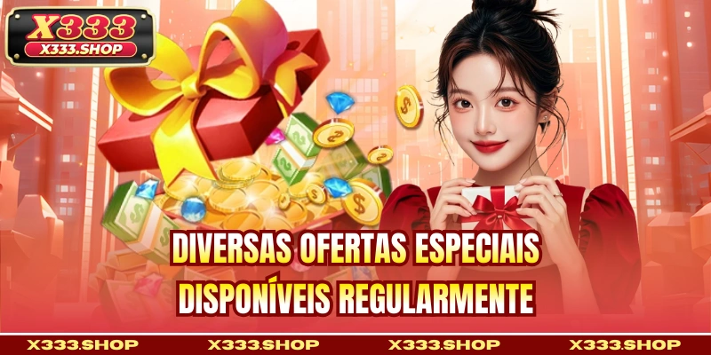 Diversas ofertas especiais disponíveis regularmente