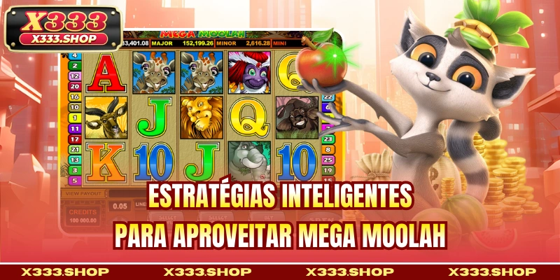 Estratégias inteligentes para aproveitar Mega Moolah