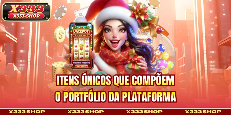 Itens únicos que compõem o portfólio da plataforma