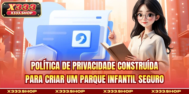 Política De Privacidade construída para criar um parque infantil seguro