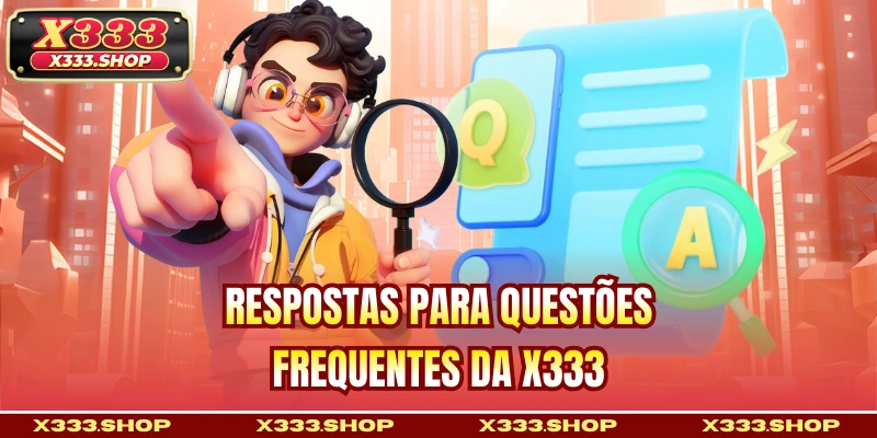 Respostas para questões frequentes da X333