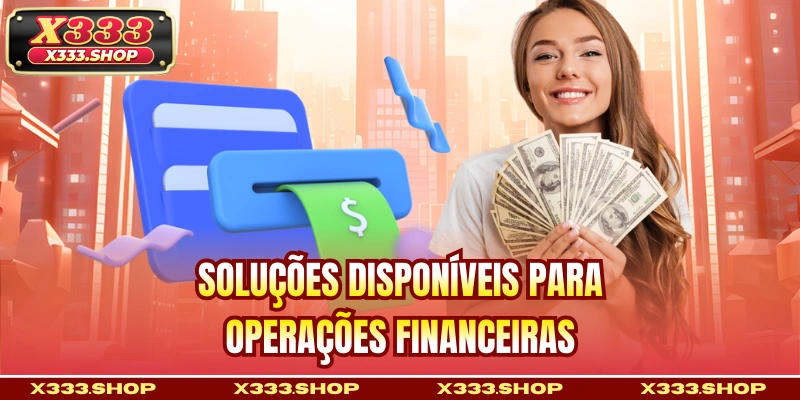 Soluções disponíveis para operações financeiras